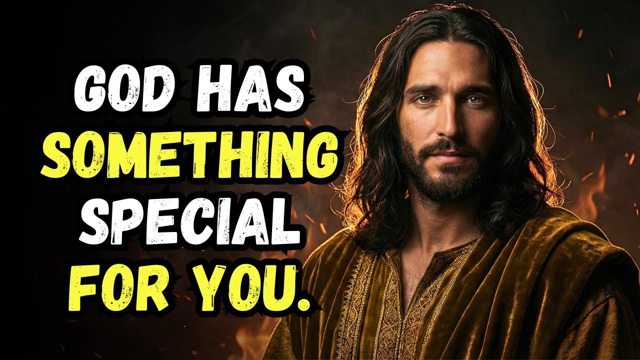 GOD HAS SOMETHING SPECIAL FOR YOU | GOD MESSAGE TODAY | GOD SAYS | GOD MESSAGE NOW