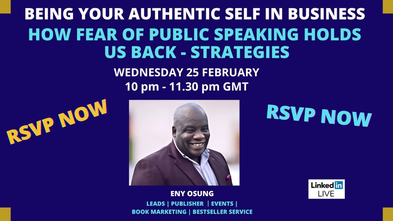 BEING YOUR AUTHENTIC SELF IN BUSINESS : How Fear Of Public Speaking Holds Us Back - Strategies