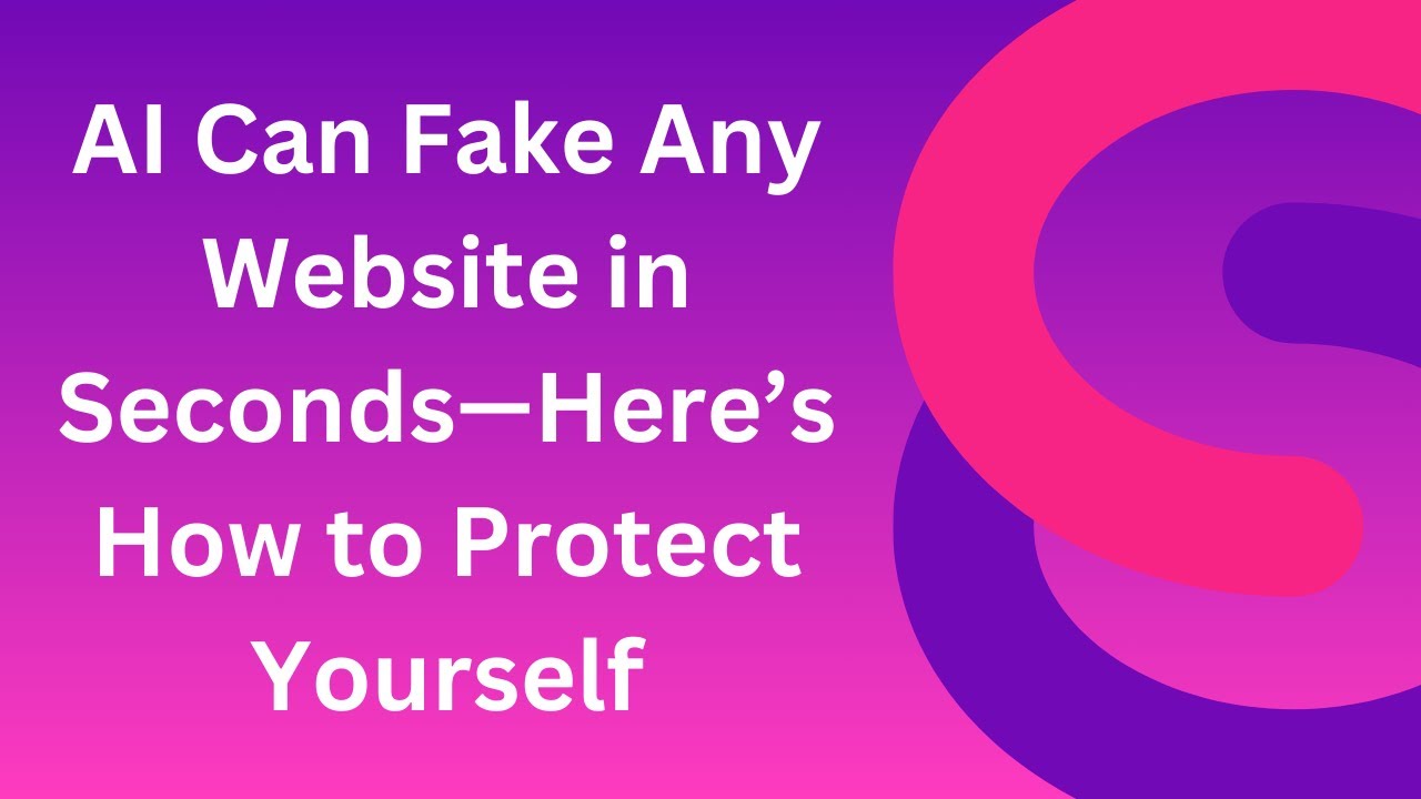 AI Can Fake Any Website in Seconds&mdash;Here&rsquo;s How to Protect Yourself with StrongestLayer