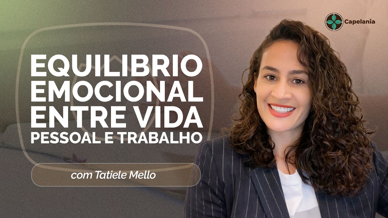 EQUILÍBRIO EMOCIONAL: Como Conciliar Vida Pessoal e Trabalho | Com Tatiele Mello | Capelania | IPPTV