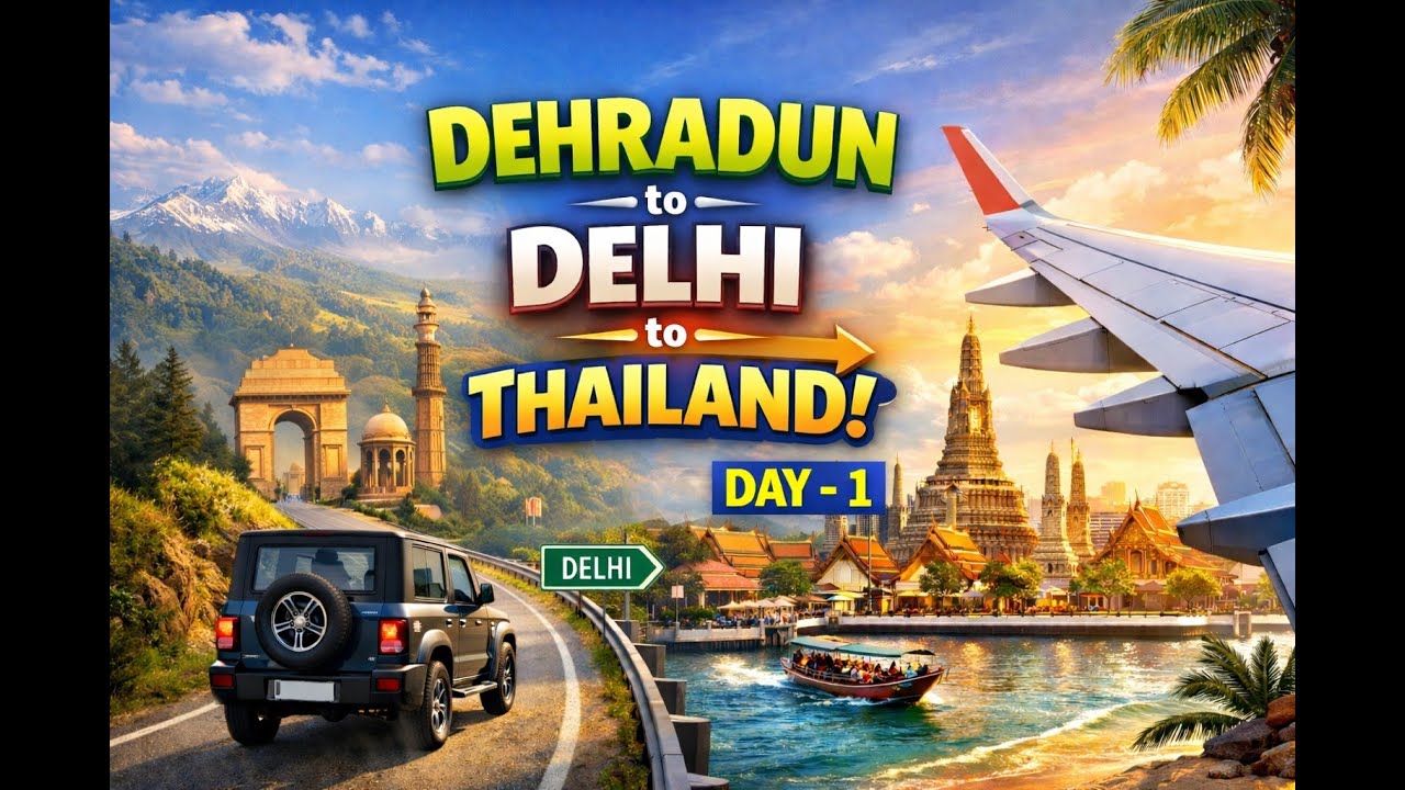 Travel Vlog 🇮🇳 ~ 🇹🇭 (DEHRADUN-DELHI-BANGKOK) DAY-1