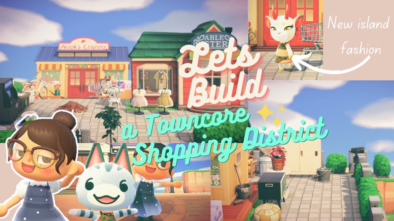 ✨🛍️Lets Build a Towncore Shopping District!!🛍️✨