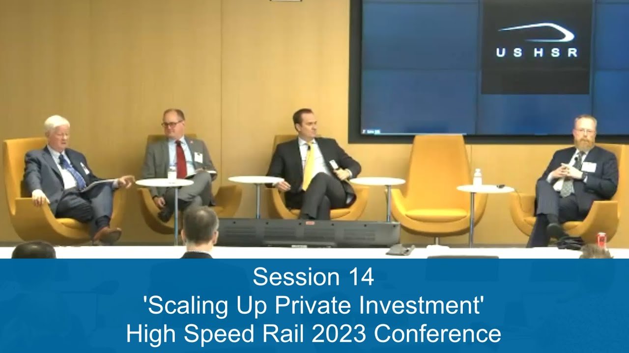 Session: 'Scaling Up Private Investment' (High Speed Rail 2023 Conference)