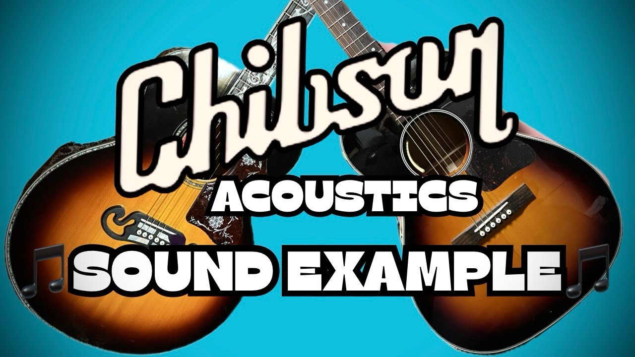 How does a CHIBSON ACOUSTIC sound?