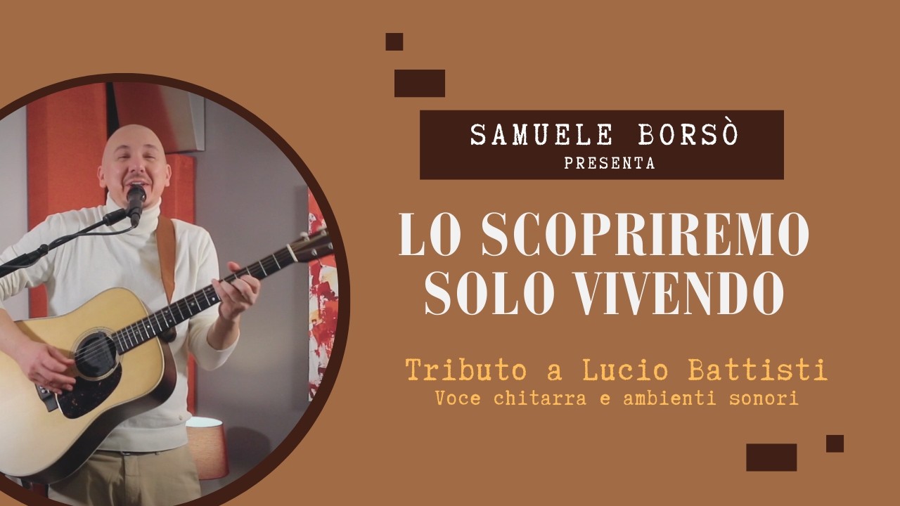 Samuele Borsò - Lo scopriremo solo vivendo (Trailer) - Omaggio a Lucio Battisti - Voce chitarra e AS
