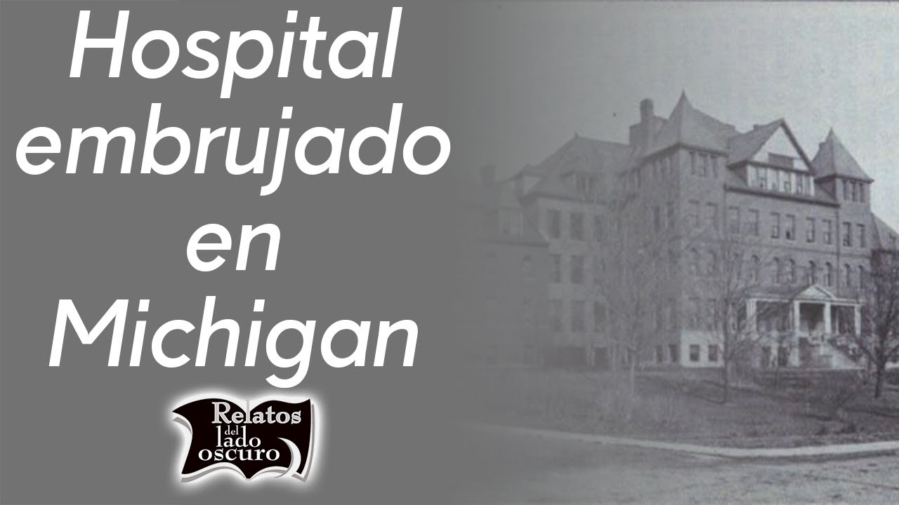 Hospital embrujado en Michigan | Relatos del lado oscuro