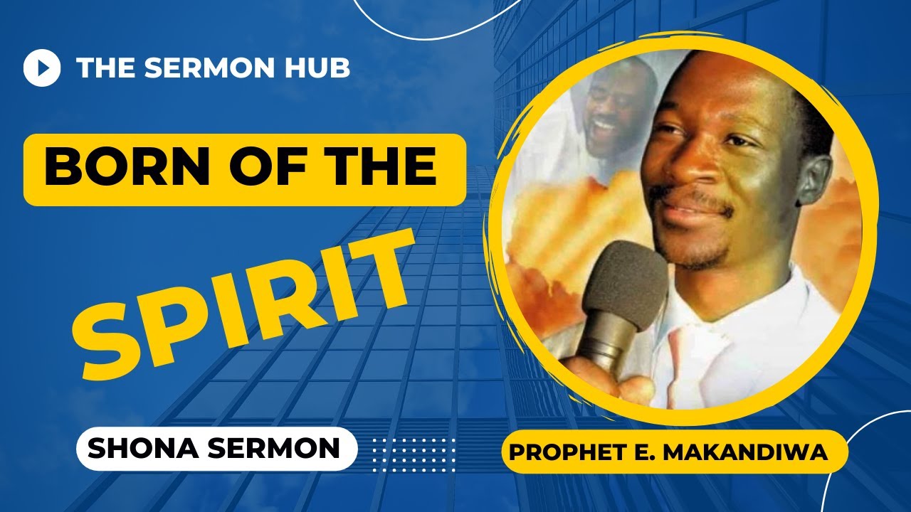 BORN OF THE SPIRIT: Prophet Emmanuel Makandiwa  || Powerful Shona Sermon @thesermonhub