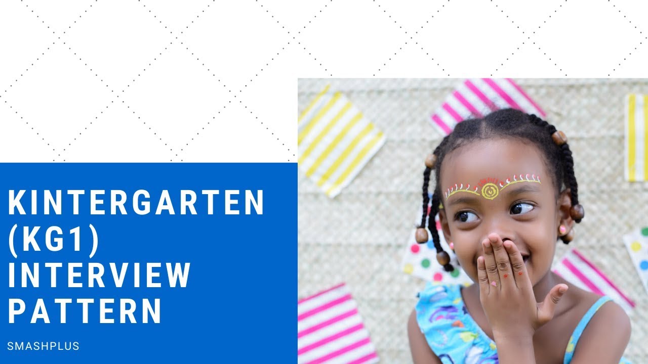 School interview Kindergarten(kg1) pattern: categories and tips