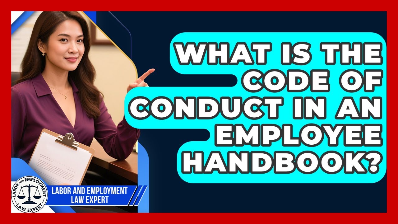 What Is The Code Of Conduct In An Employee Handbook? - Labor and Employment Law Expert