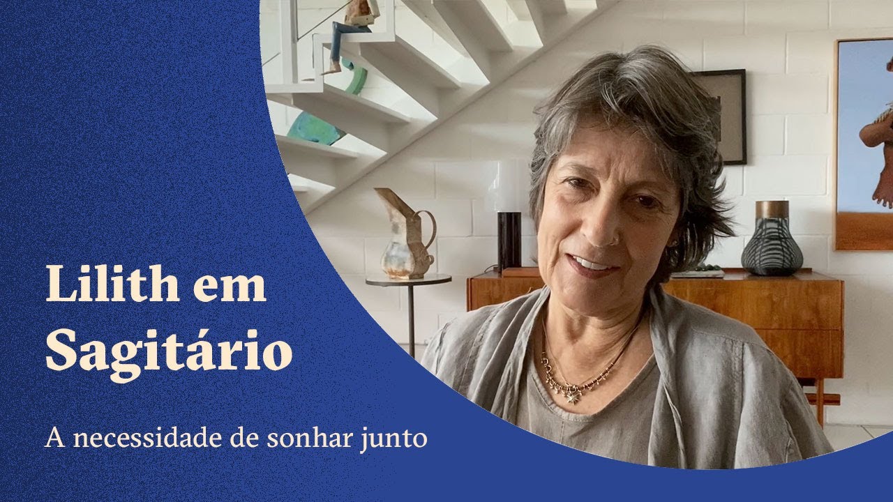 Lilith em Sagitário - A necessidade de sonhar junto - Claudia Lisboa