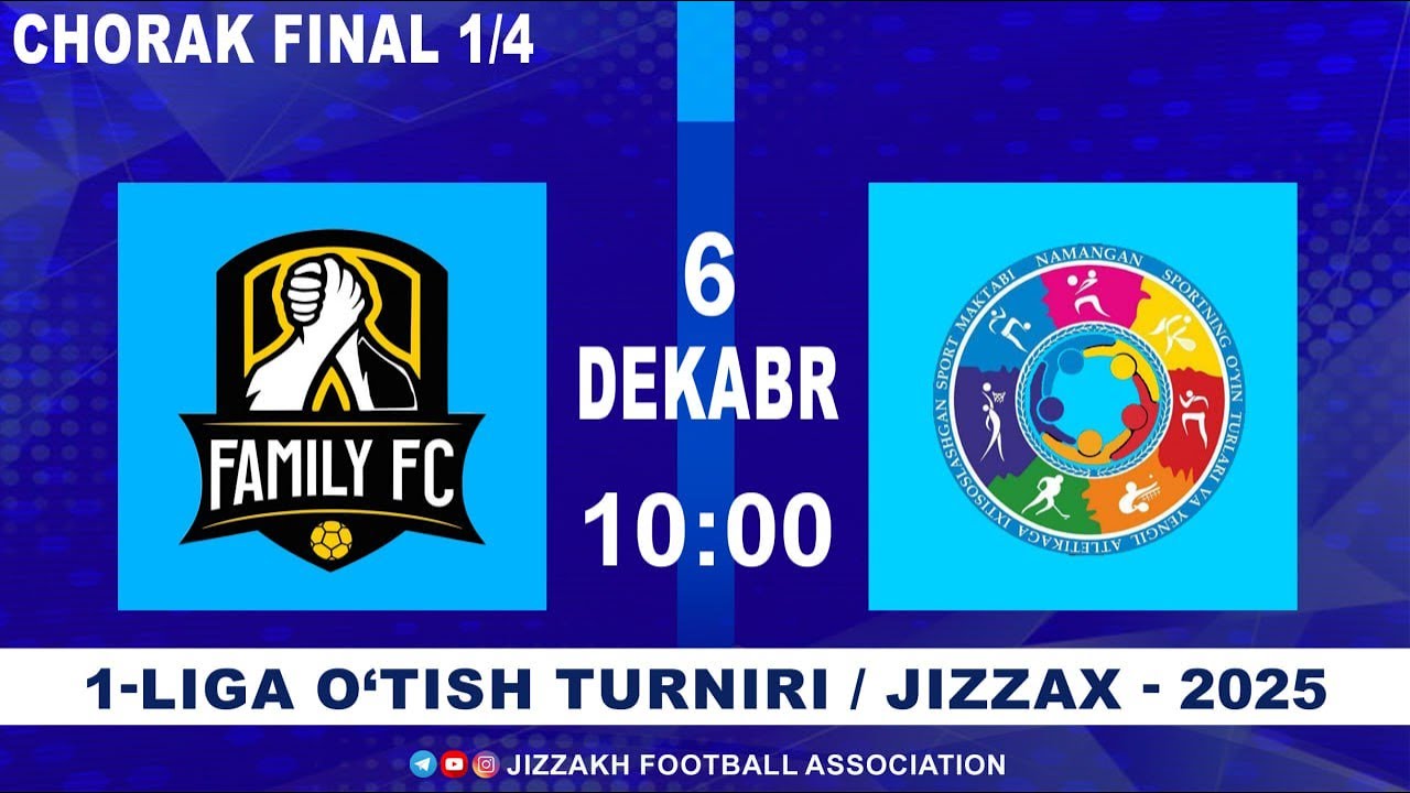 1-LIGA O'TISH TURNIRI / CHORAK FINAL 1/4/ FAMILY-BARKAMOL