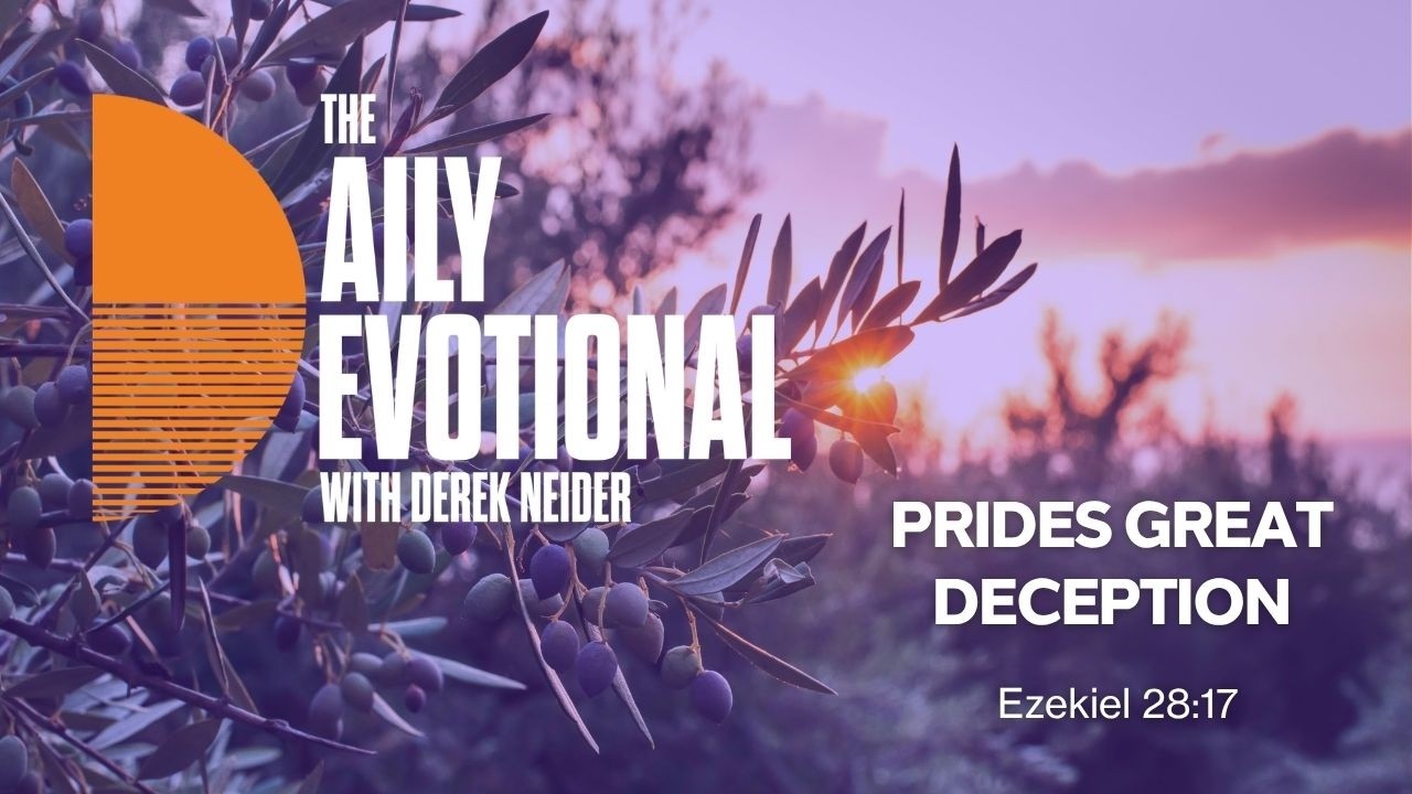 Prides Great Deception | Ezekiel 28:17
