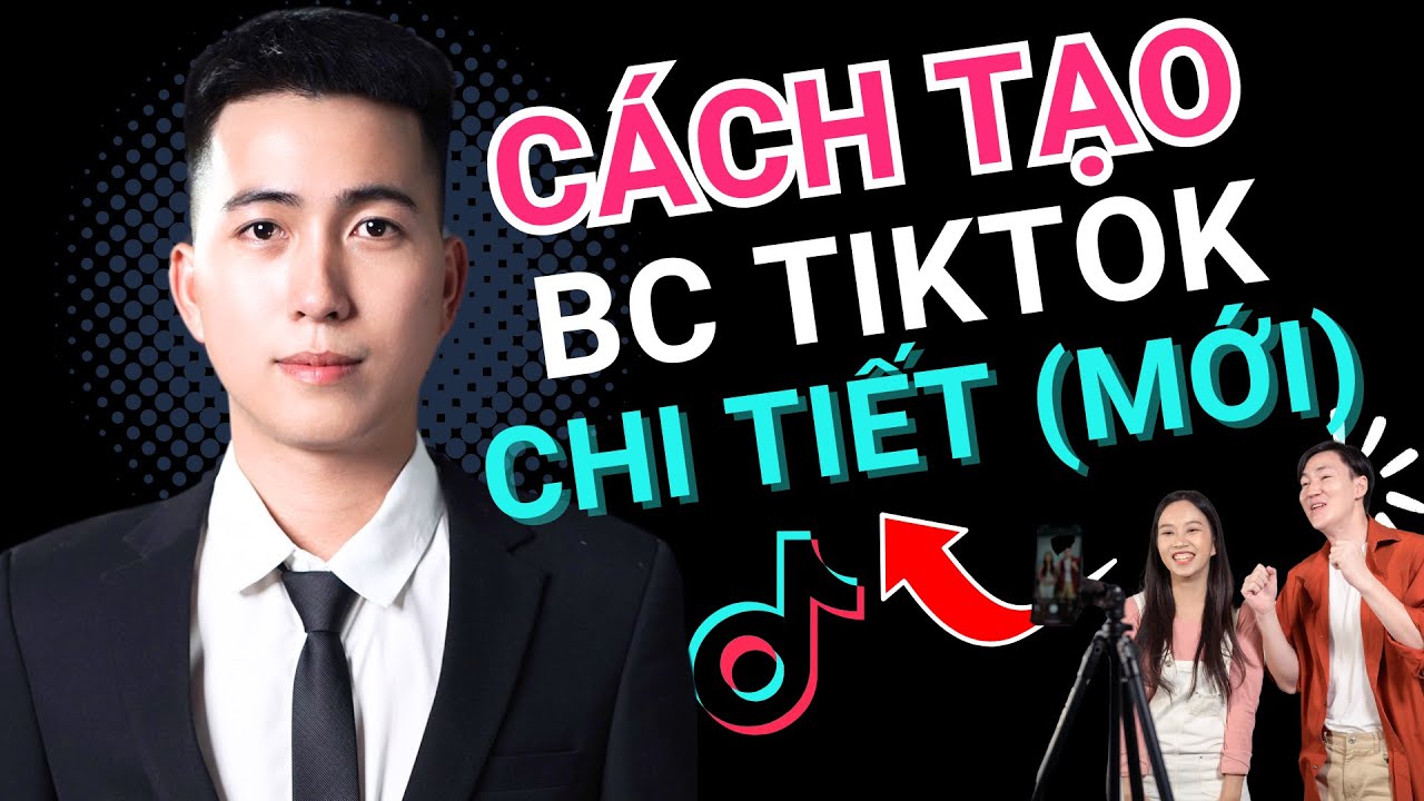 Cách Tạo Tài Khoản Chạy Ads TikTok, Giao Diện Mới - Tạo BC TikTok