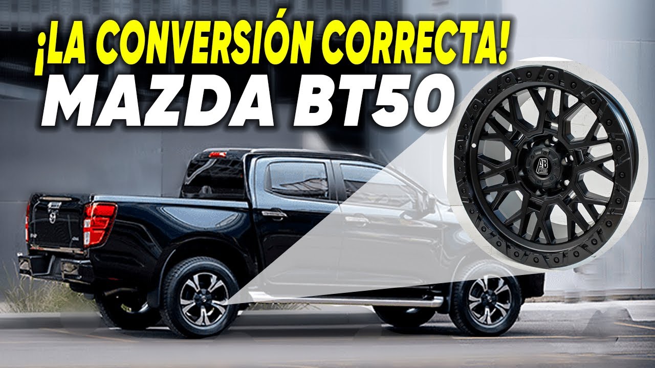¡LA CONVERSIÓN CORRECTA! MAZDA BT50
