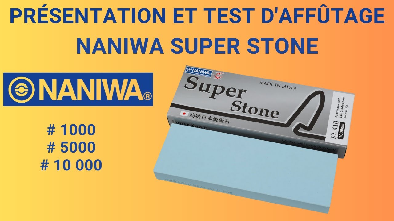 PRÉSENTATION ET TEST D'AFFÛTAGE DES PIERRES À EAU NANIWA SUPER STONE