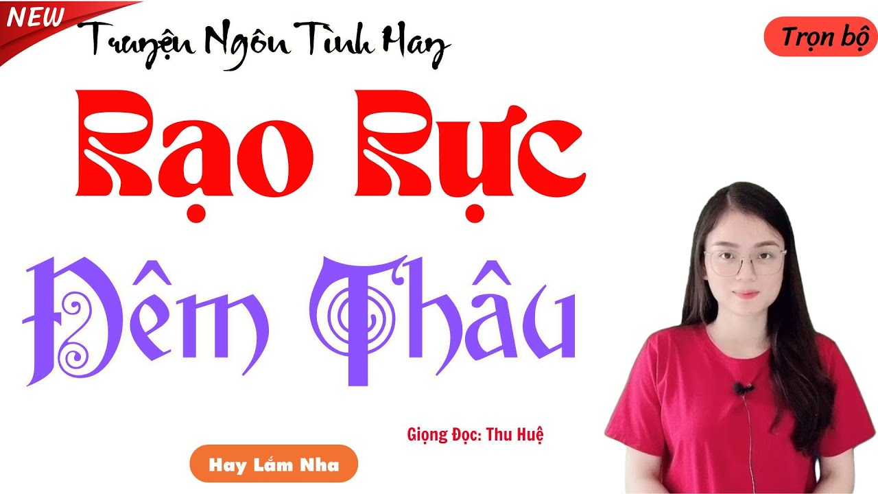 NGHE TRUYỆN NGÔN TÌNH HAY: RẠO RỰC ĐÊM THÂU | TỔNG HỢP TRUYỆN NGÔN TÌNH HAY.