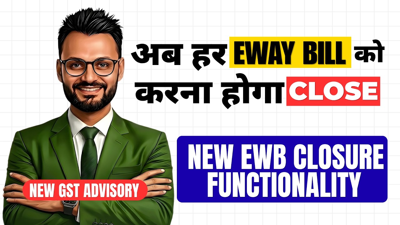 New Eway Bill closure function | BIG GST UPDATE 2026 and  E-Way Bill New Rules Explained