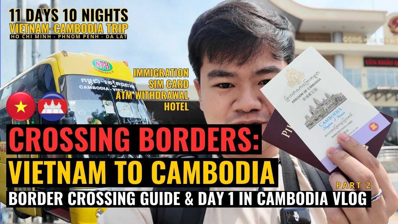 Ho Chi Minh to Phnom Penh 🇻🇳➡️🇰🇭🚌 | Border Crossing Guide & First Day in Cambodia — PART 2
