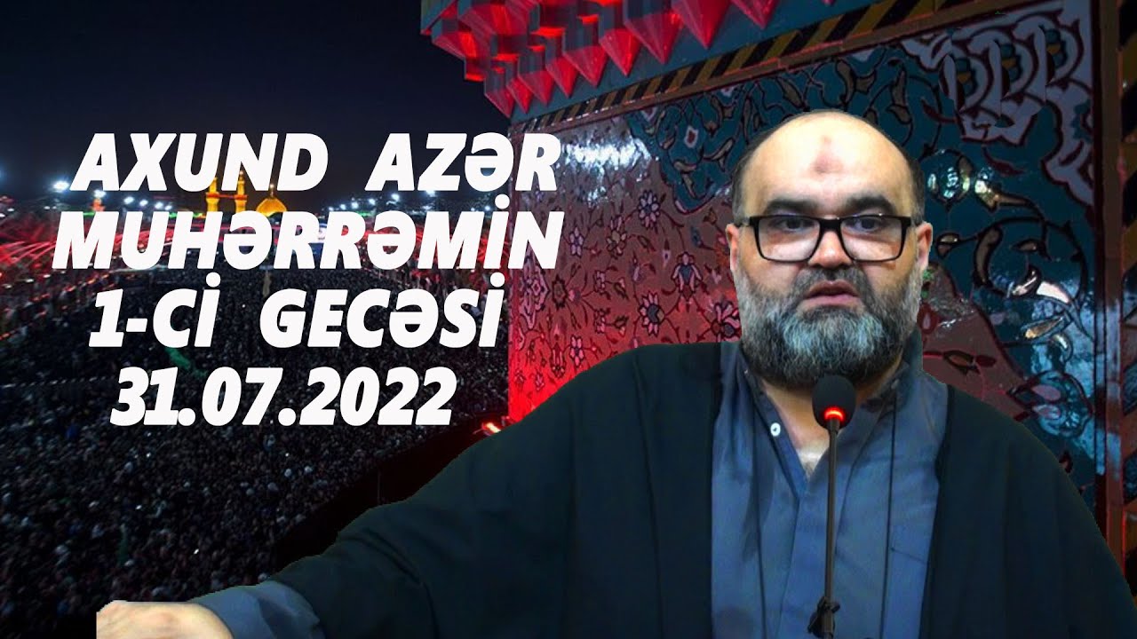 Axund Azər : Muhərrəmin  1-ci gecəsi 31.07.2022