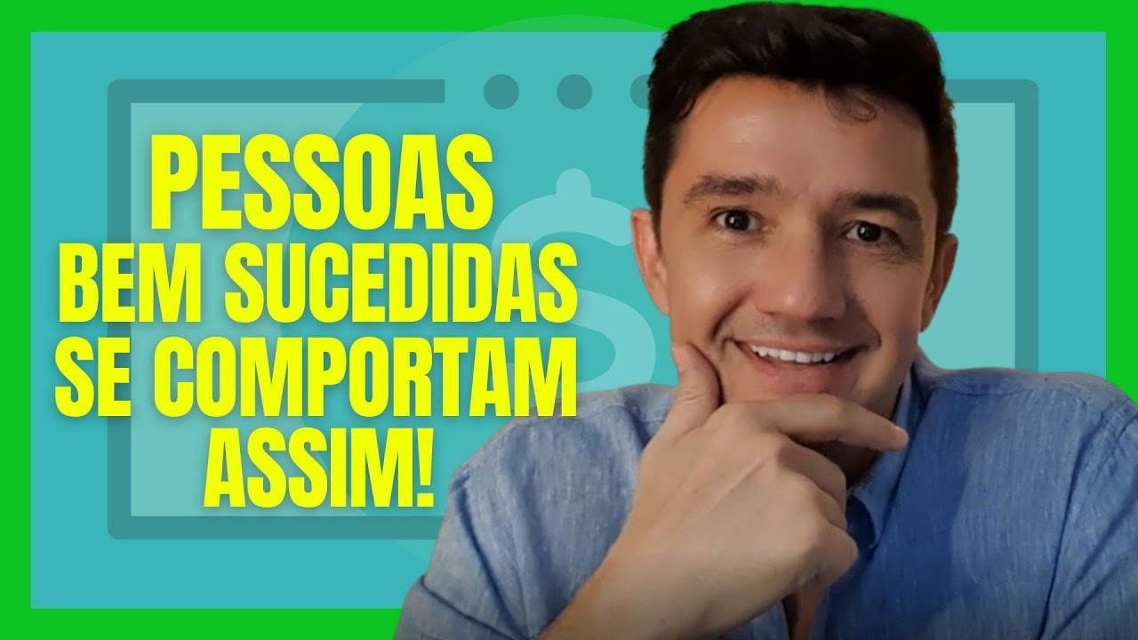COMO AS PESSOAS BEM SUCEDIDAS SE COMPORTAM - Academia do Dinheiro