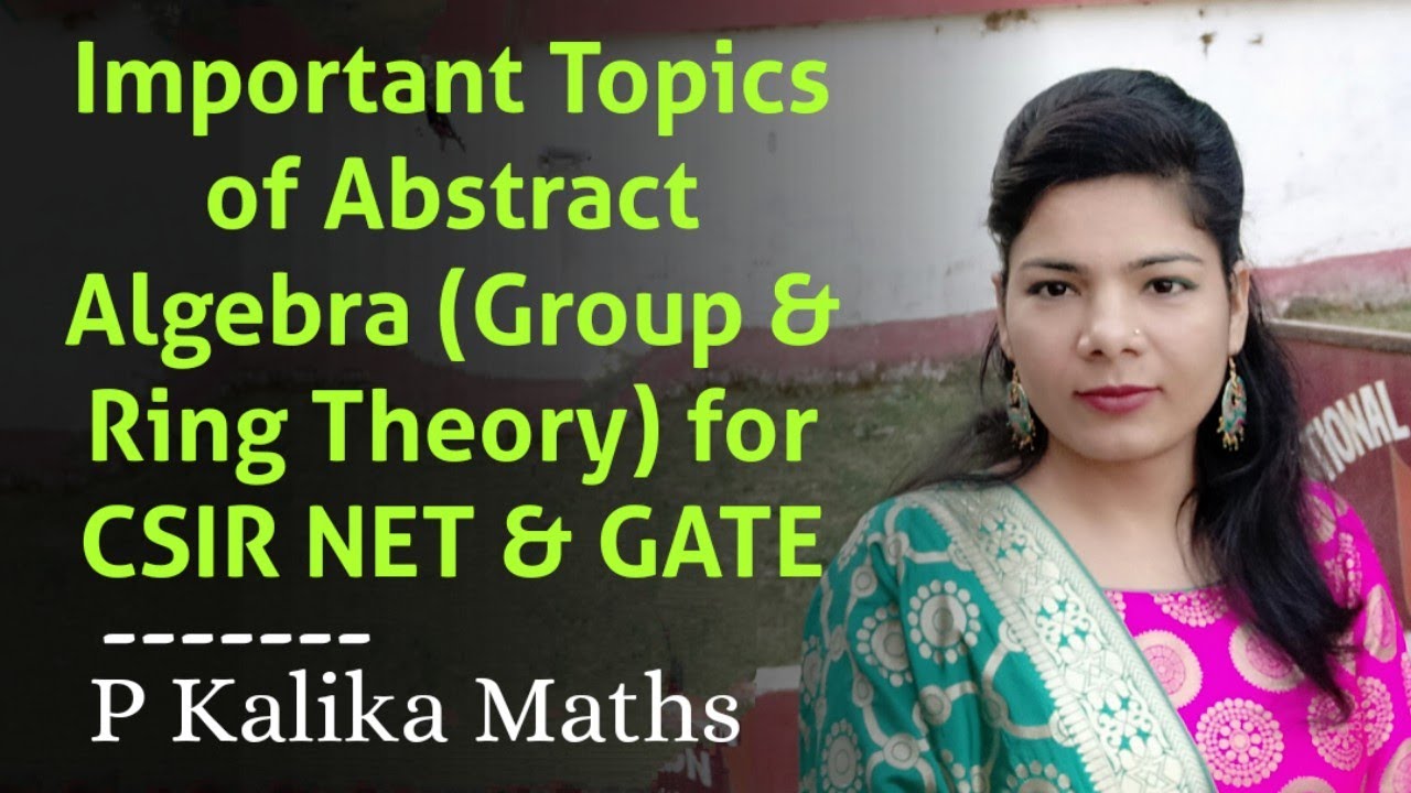 Important Topics of Abstract Algebra (Group & Ring Theory) for CSIR NET & GATE ◆ Must do it