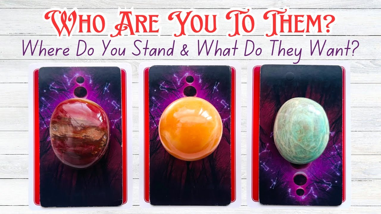 Who Are You To Them? Where Do You Stand & What Do They Want? Pick a Card Love Reading 