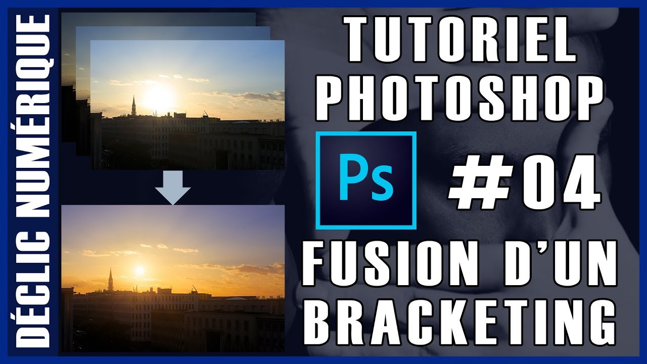 Tuto Photoshop #04 : Fusion d'un bracketing