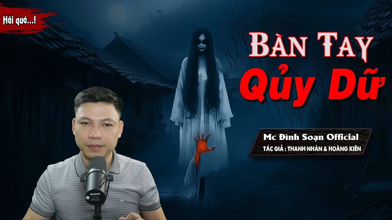 [HÃI QUÁ] Truyện ma : Bàn Tay Qủy Dữ I Chuyện Ma Kinh Dị Trinh Thám Mới - MC Đình Soạn Diễn đọc