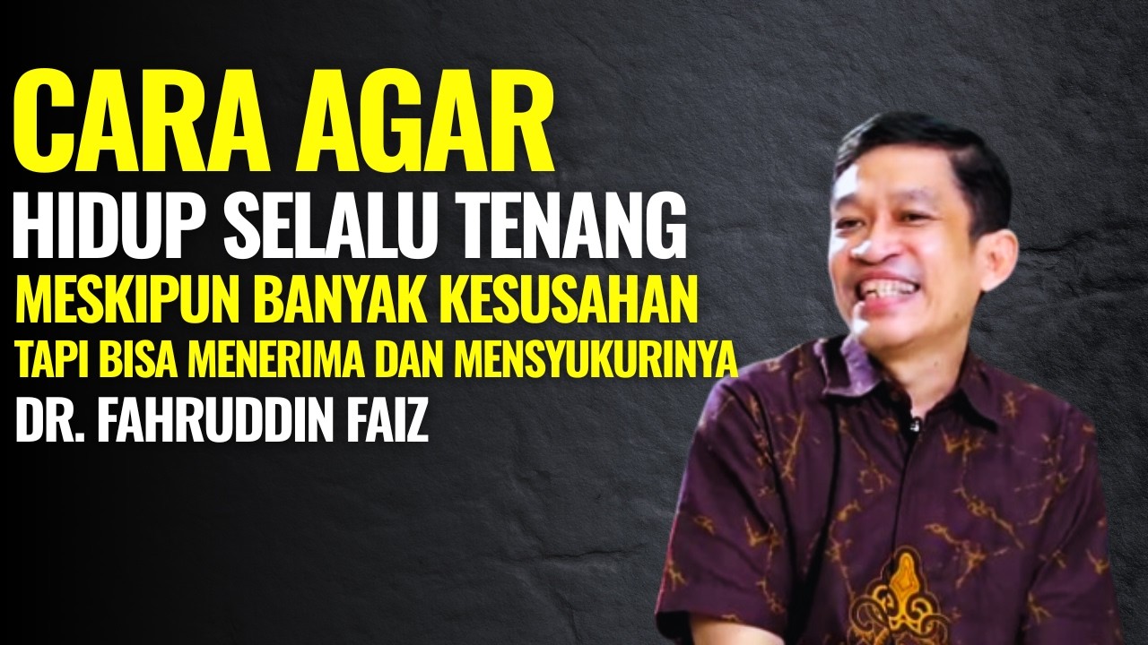 Cara Agar Hidup Selalu Tenang Menerima dan Bersyukur | Ngaji Filsafat - Dr. Fahruddin Faiz