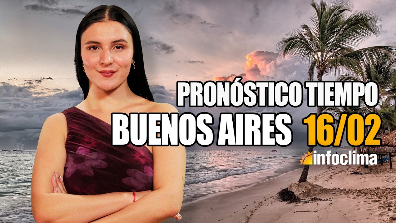 Pronóstico para el 16 de febrero de 2026. Buenos Aires - Argentina - Infoclima TV