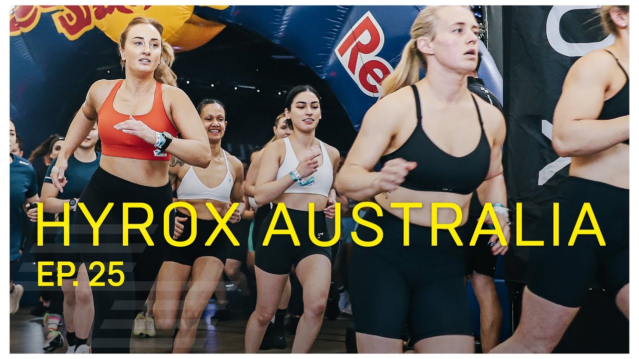 EP. 25 - HYROX AUSTRALIA! A BLAST OF FITNESS!!