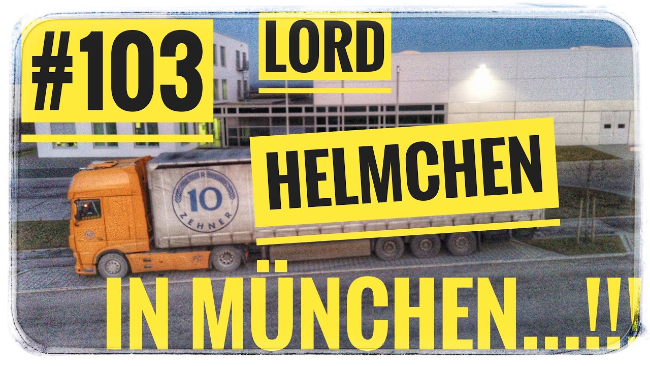 LKW Truck Doku #103 Lord Helmchen in München...!!!