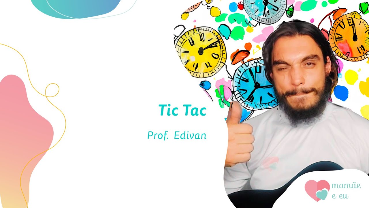 Tic Tac | M&uacute;sica Infantil | Professor Edivan