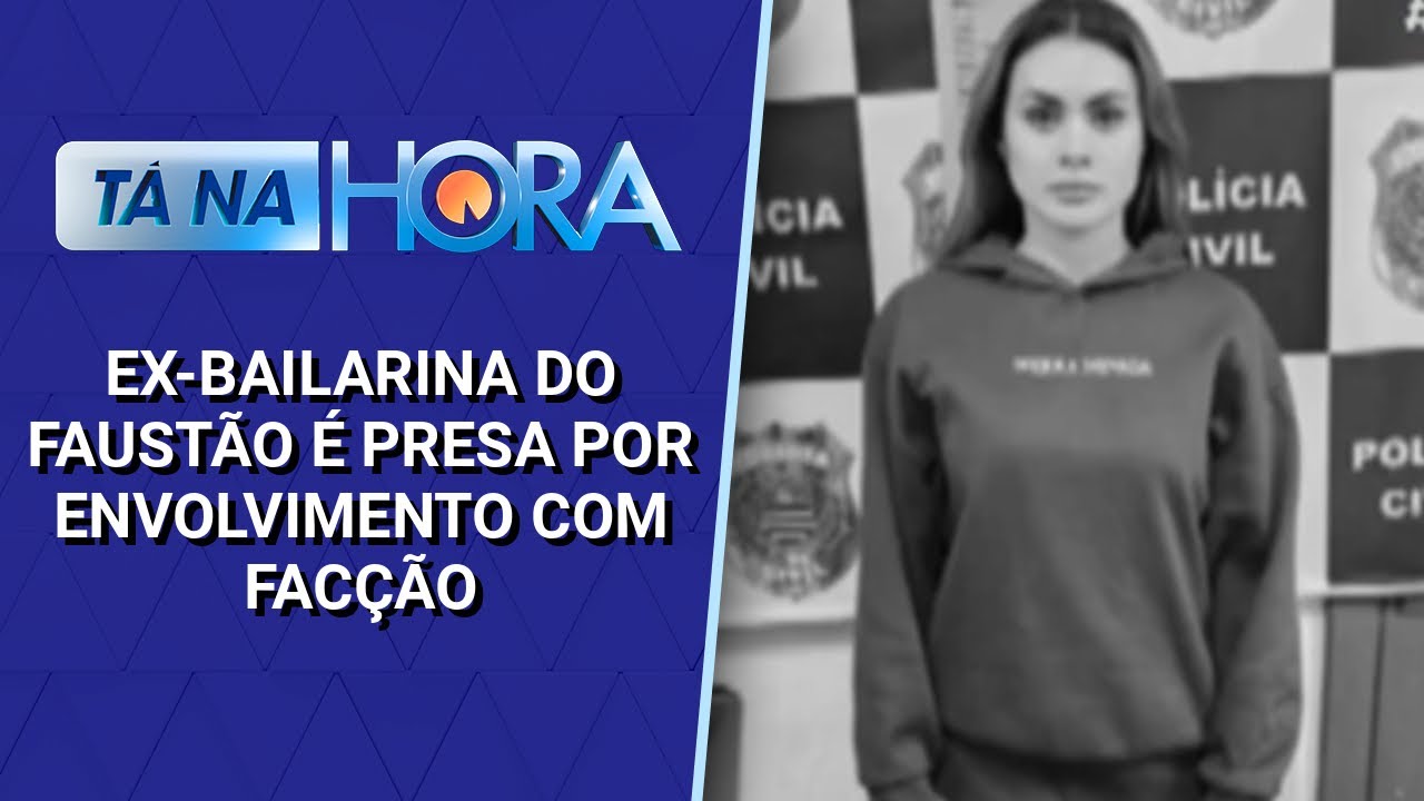 Exclusivo: ex-bailarina do Faustão é presa por envolvimento com facção | Tá na Hora (19/11/24)