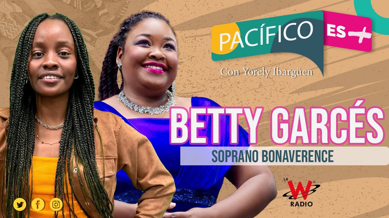 De Buenaventura a Europa: la historia de la extraordinaria soprano Betty Garcés | Pacífico es más