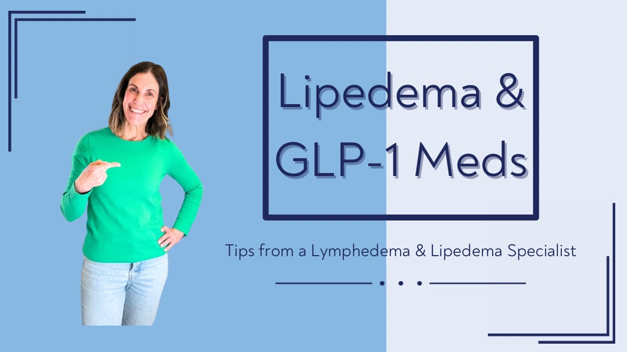 ✨ Lipedema & GLP-1 Meds: Tips from a Lymphedema & Lipedema Specialist