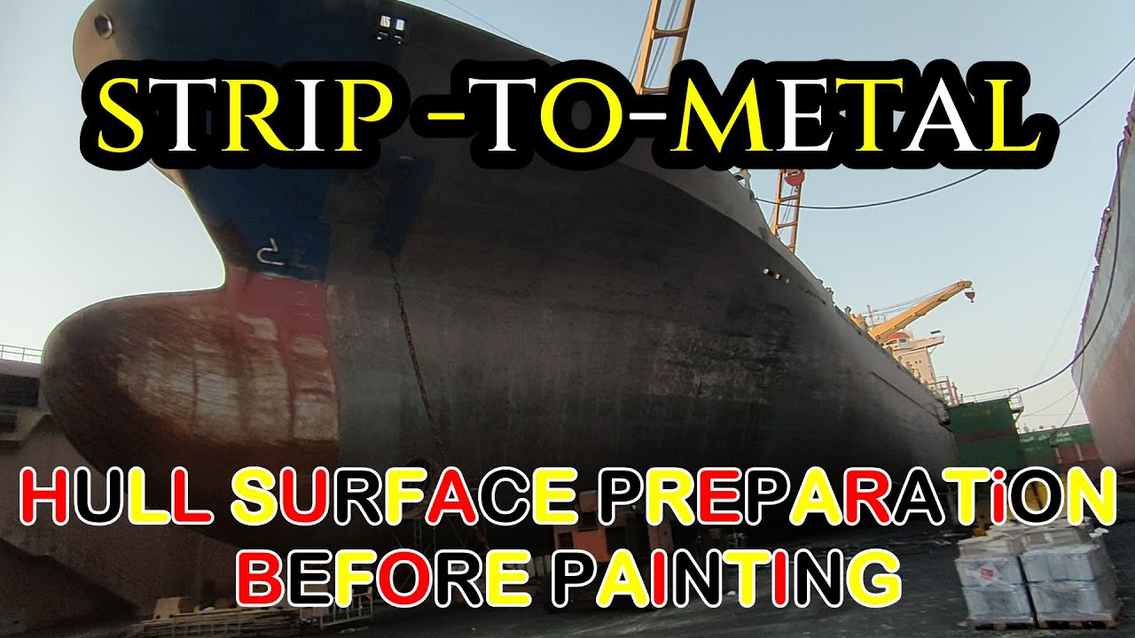 SHIP HULL - SURFACE PREPARATION - STRIP TO METAL BEFORE PAINTING - SHIP IN DRYDOCK