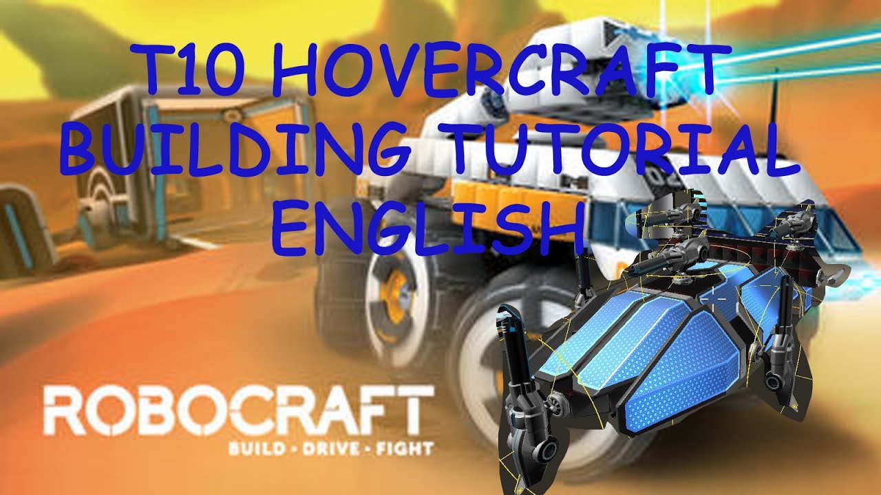ROBOCRAFT - T10 SMG HOVER ROBOT BUILDING TUTORIAL - [ENG]