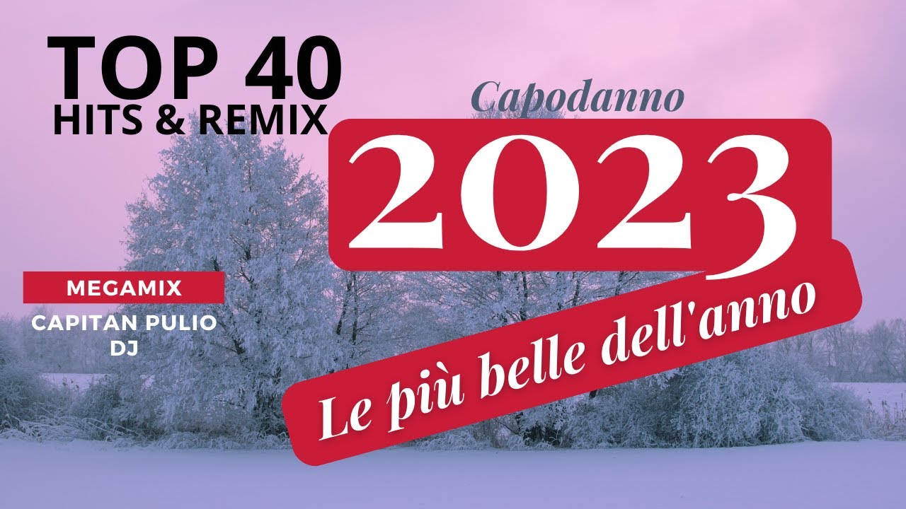 MIX E REMIX DELL' ANNO I tormentoni dell'anno solo le più belle - CAPODANNO 2023 - hit 2023 - 2022