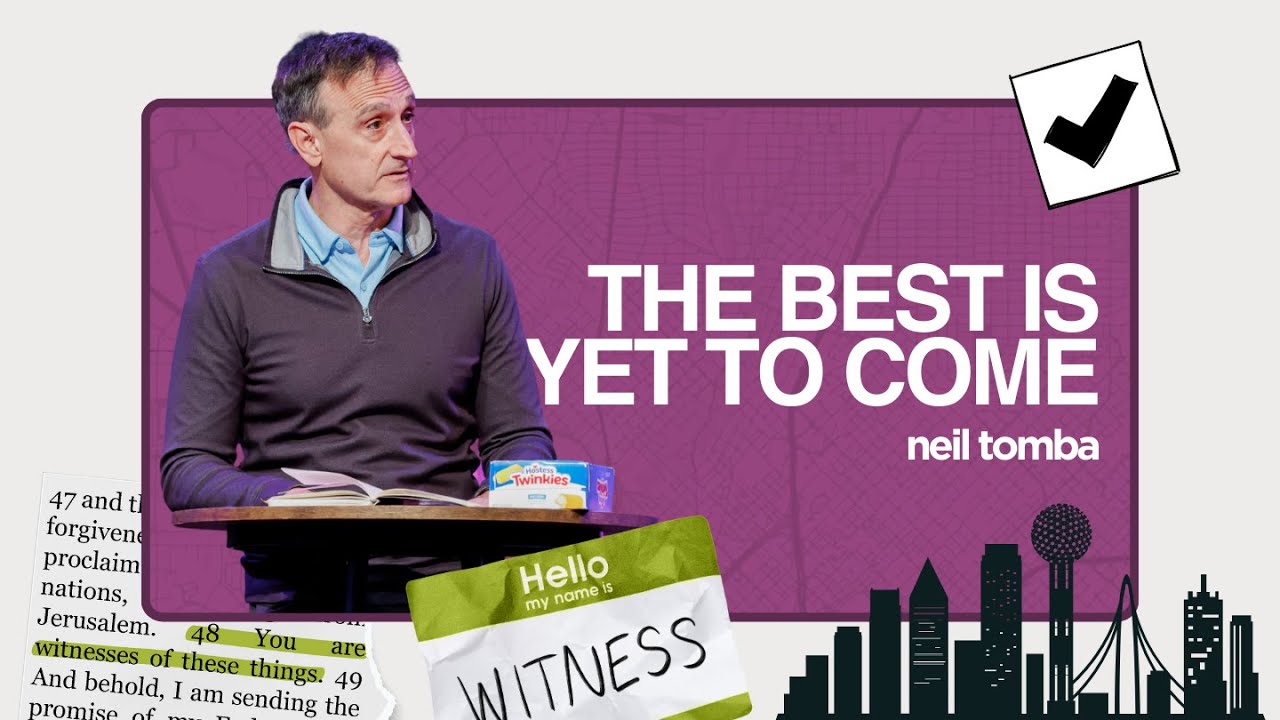 The Best Is Yet To Come | Pastor Neil Tomba | Northwest Bible Church