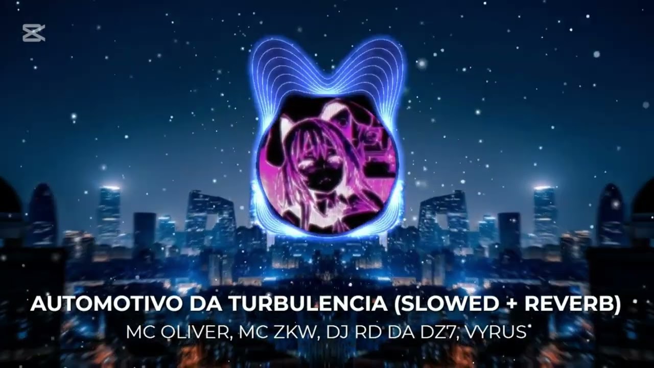 AUTOMOTIVO DA TURBULENCIA (slowed + reverb) - MC OLIVER, MC ZKW, DJ RD DA DZ7, VYRUS ( 1 hour )