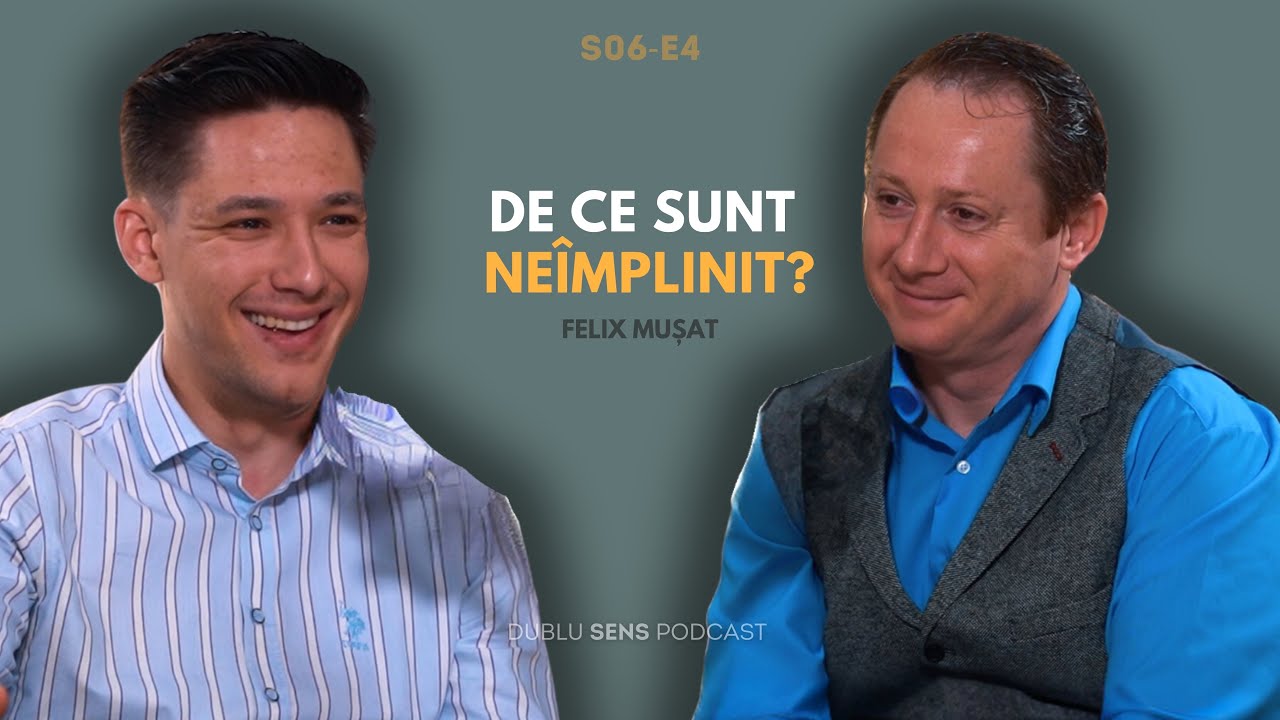 CE POT FACE DACĂ MĂ SIMT GOL ȘI NEÎMPLINIT? | FELIX MUȘAT #52