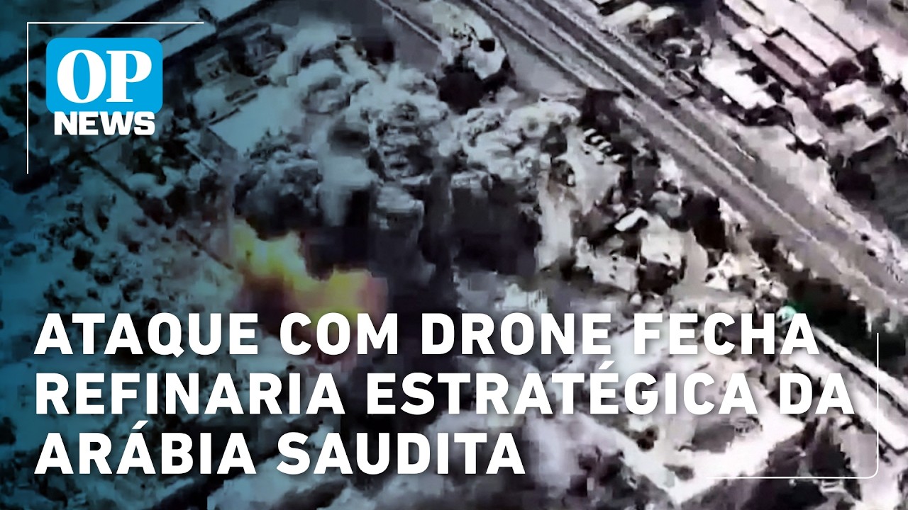 Ataque com drone fecha refinaria estratégica da Arábia Saudita | OP News