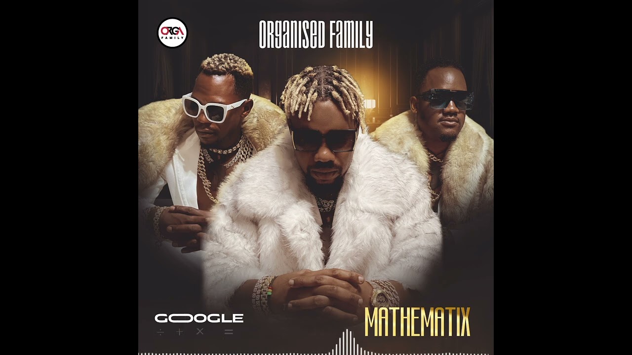 GOOGLE-Organised Family .ft. Rusha-Mathematics (Mathematix) Album