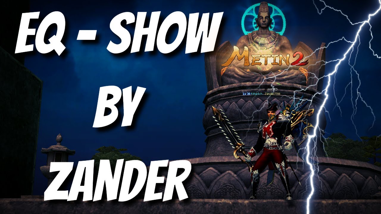 Metin2 DE - Teutonia 🔥 Einmal Hosen runter Zander 🔥 EQ - Show !