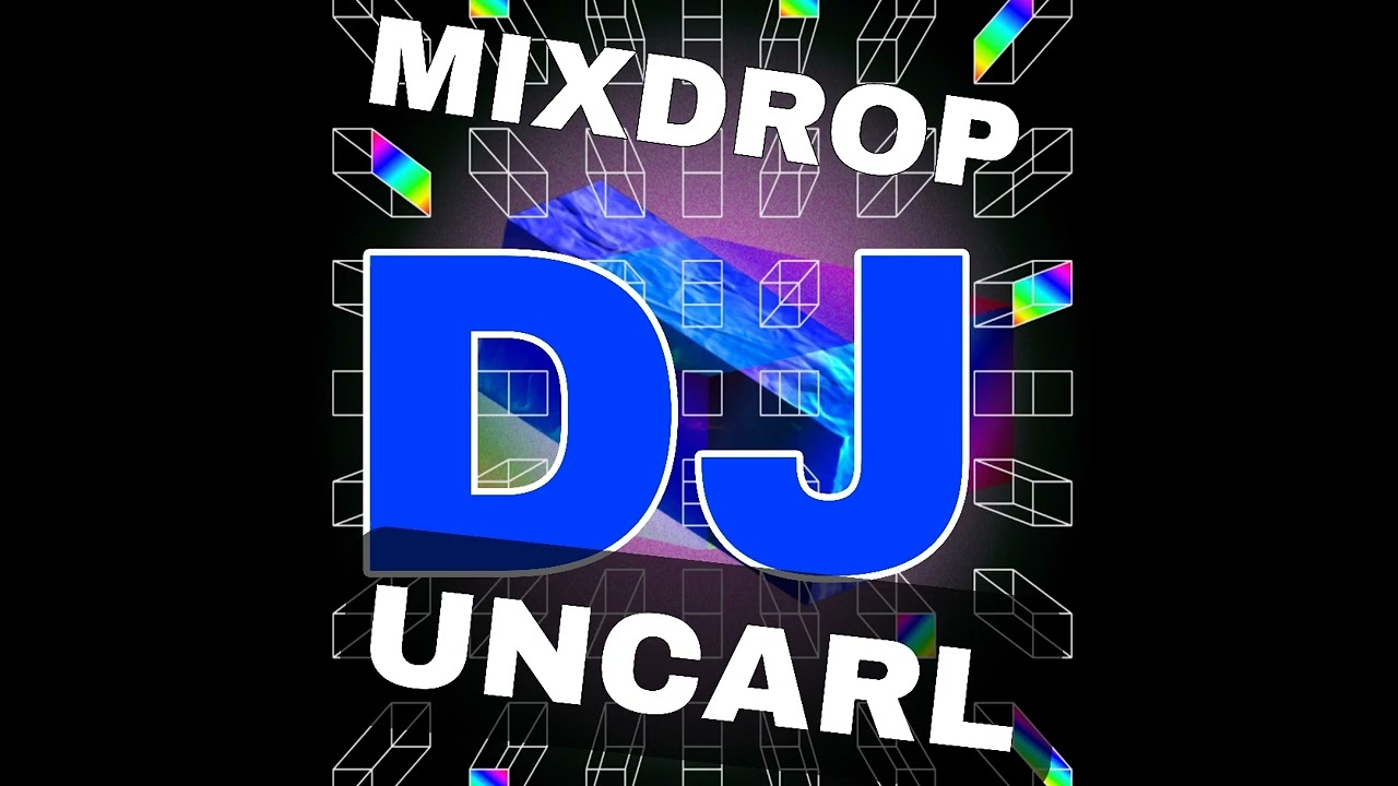 DJ UNCARL MIXDROP 2024