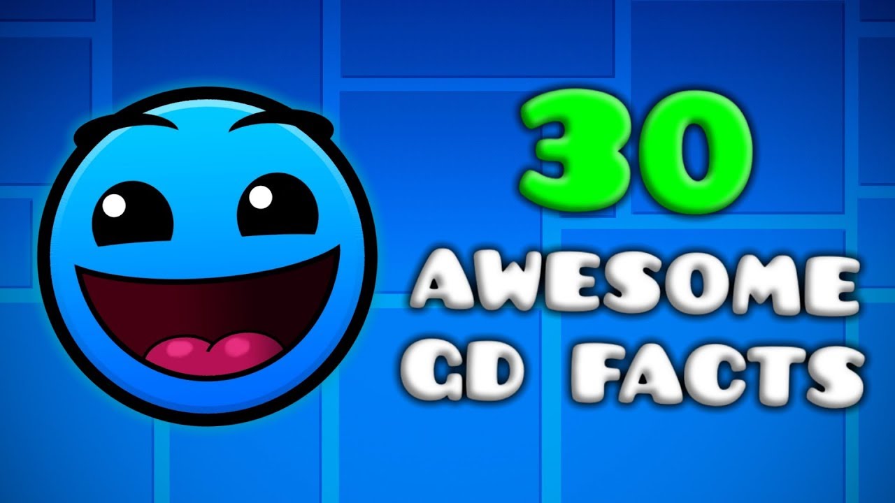 30 AWESOME GEOMETRY DASH FACTS