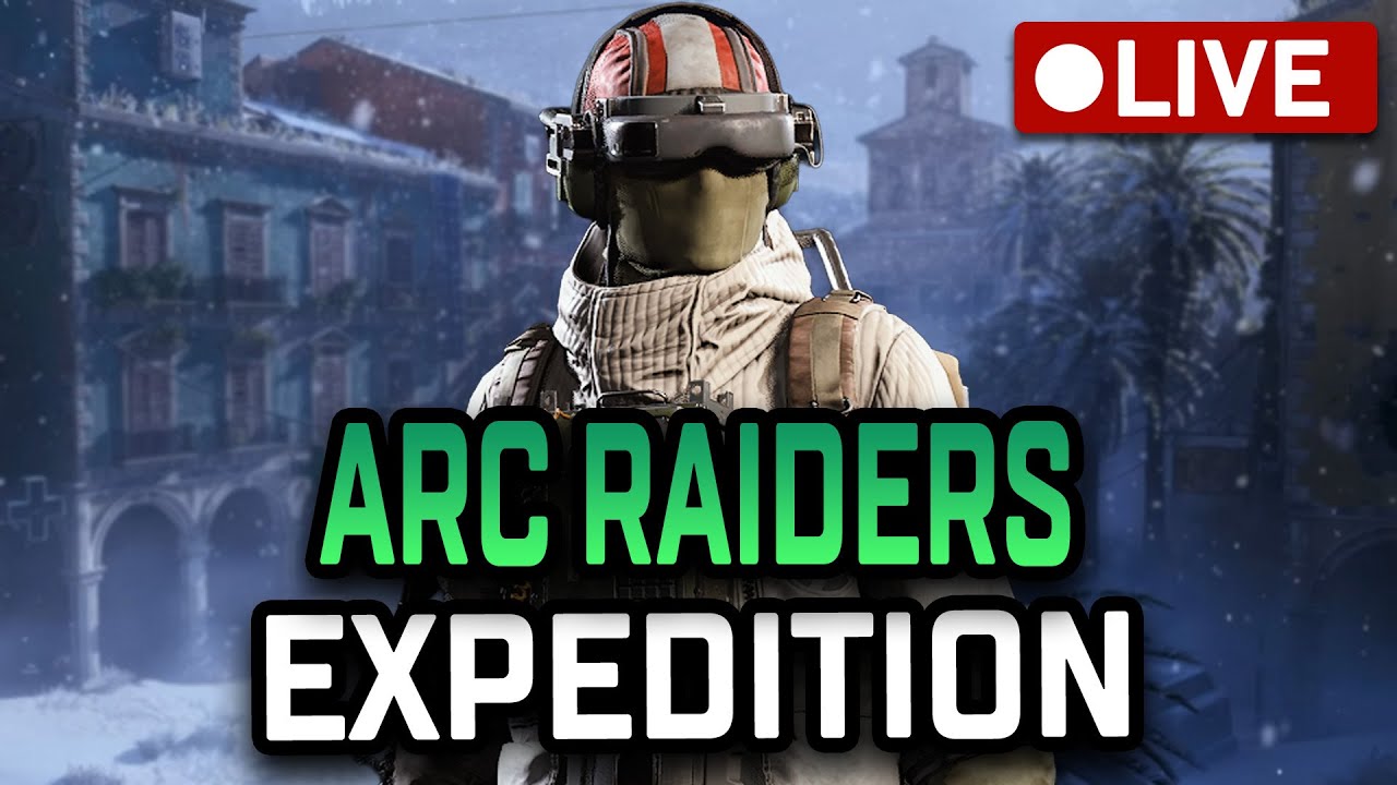 🔴 ARC Raiders LIVE | The Expedition Is Here..
