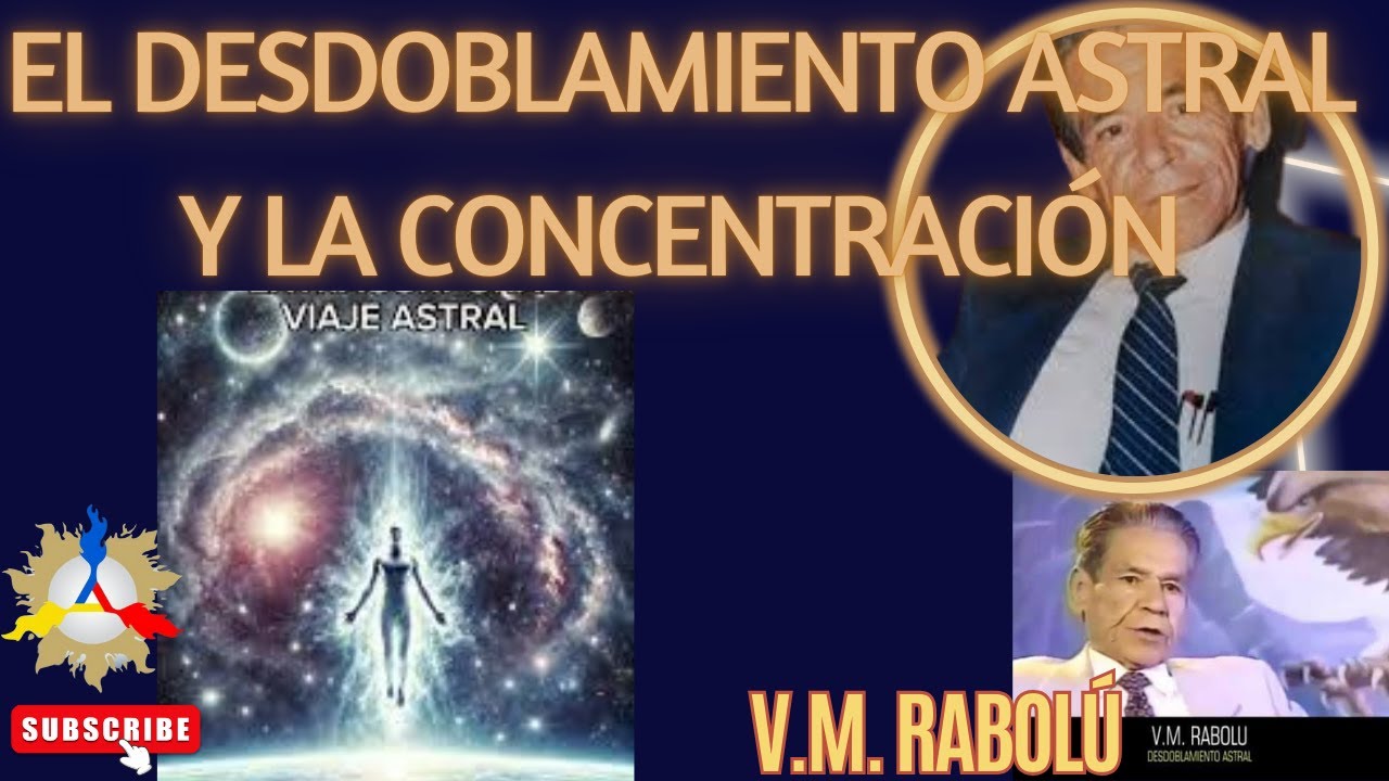 El Desdoblamiento Astral y la Concentraci&oacute;n | VM Rabolu