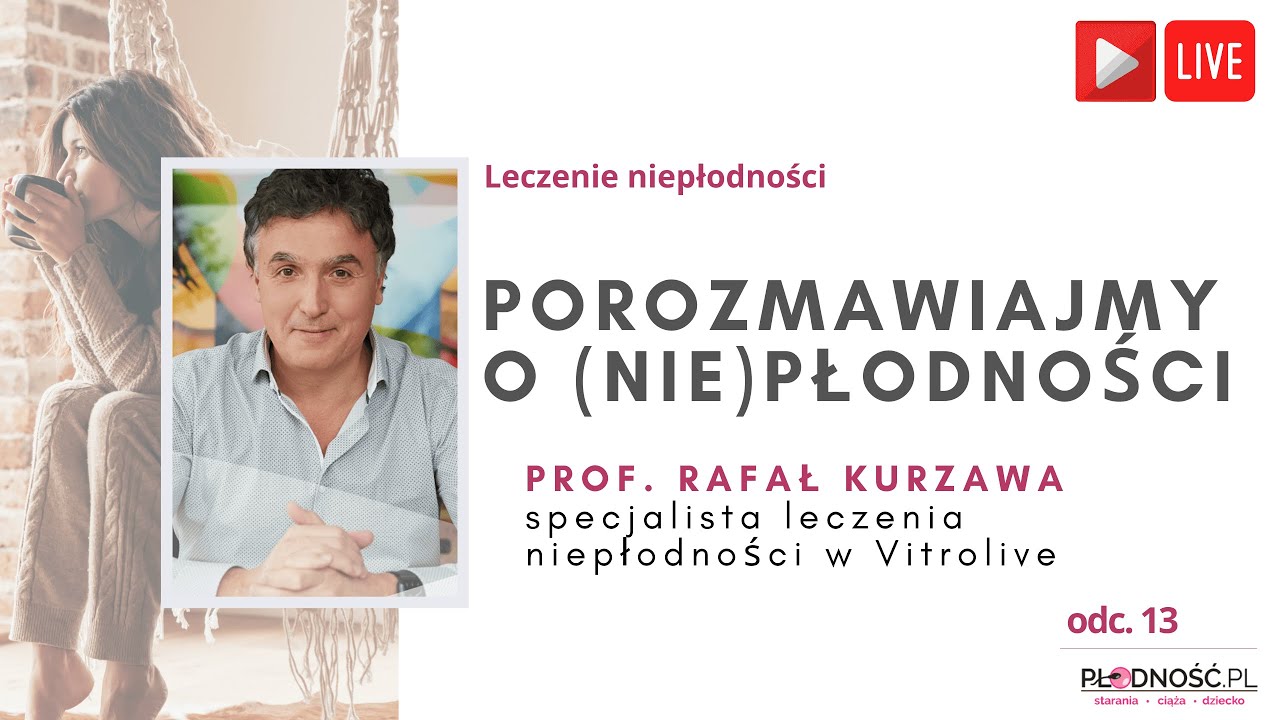 Niepłodność cz.13. Na pytania odpowiada prof. Rafał Kurzawa z kliniki Vitrolive